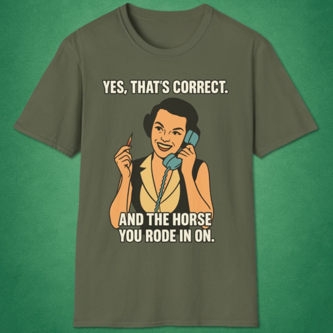 And The Horse You Rode In On T-Shirt