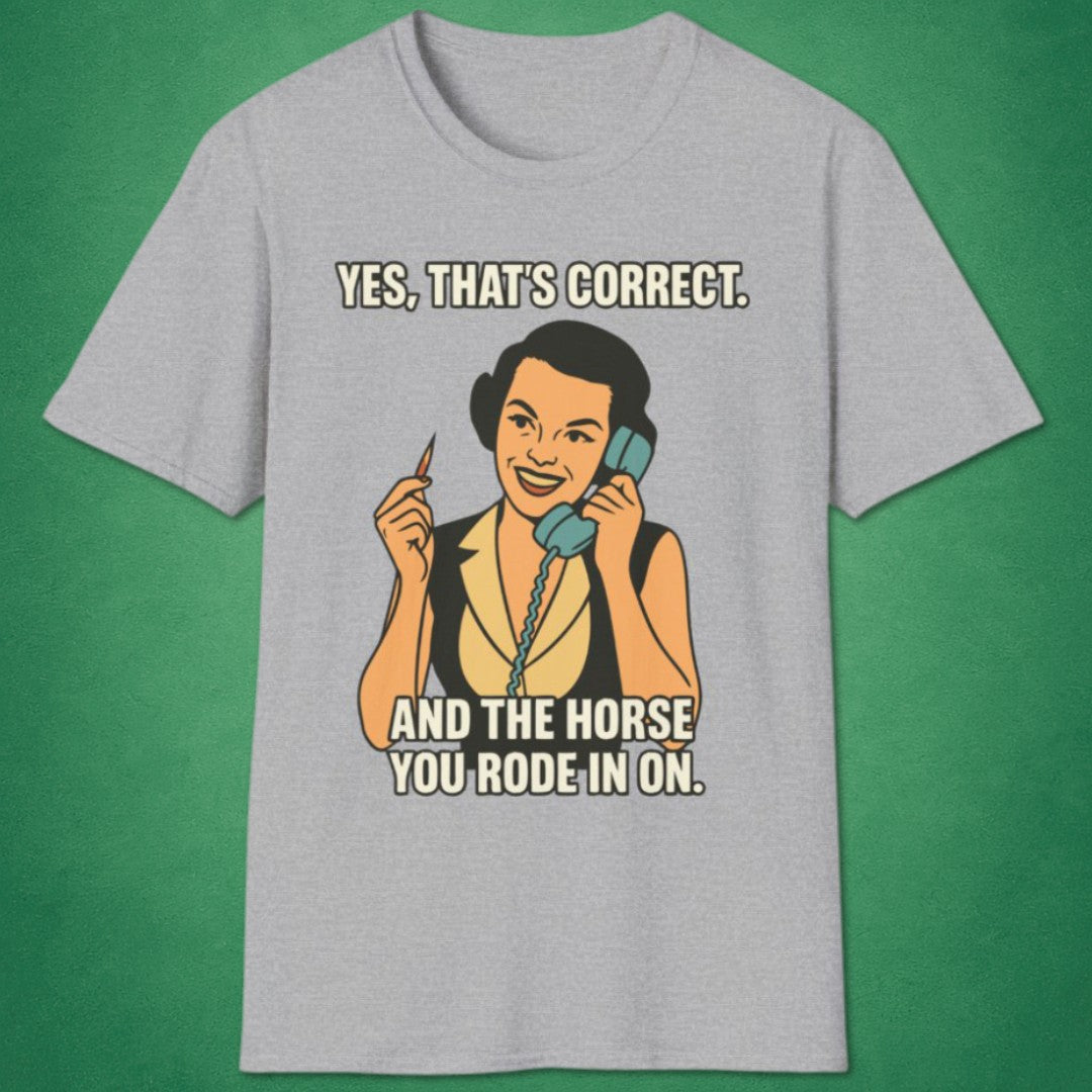 And The Horse You Rode In On T-Shirt