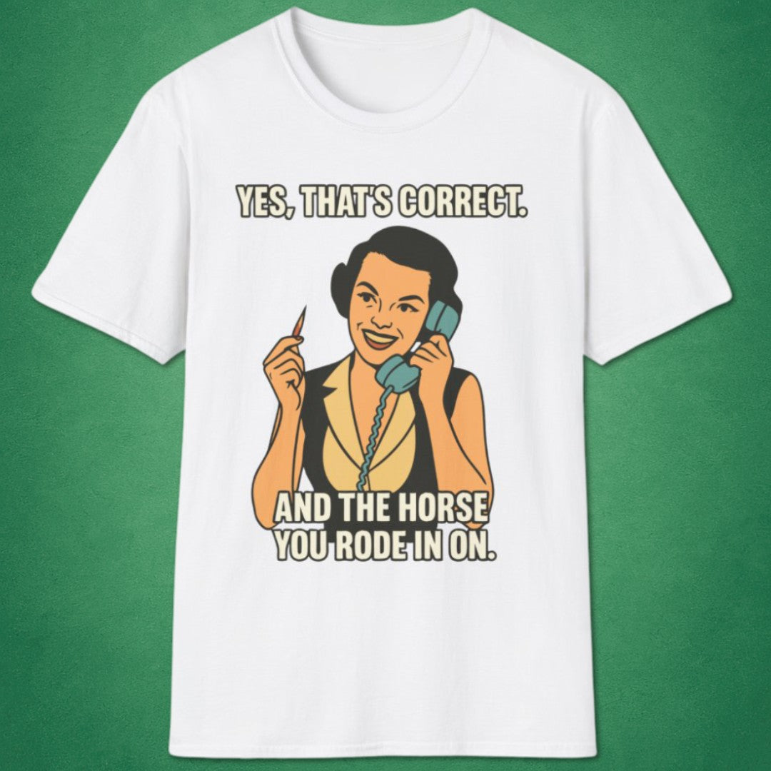 And The Horse You Rode In On T-Shirt