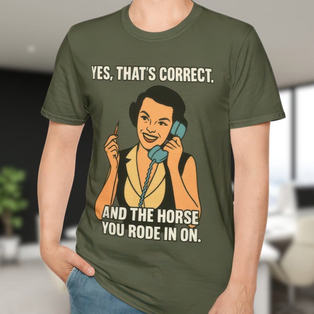 And The Horse You Rode In On T-Shirt