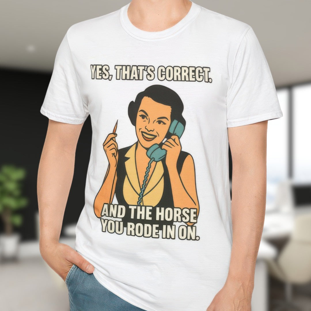 And The Horse You Rode In On T-Shirt