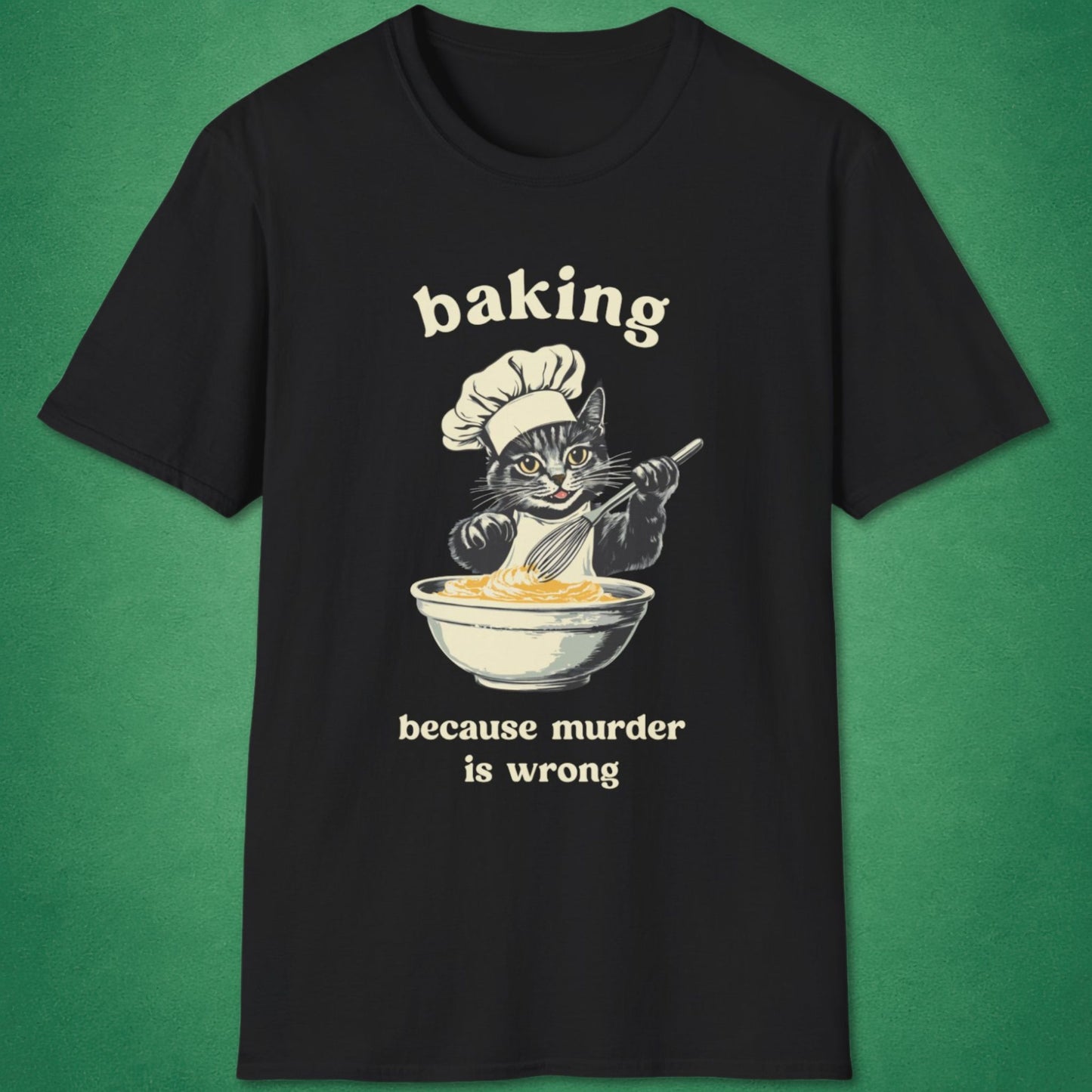Baking Because Murder Is Wrong T-Shirt