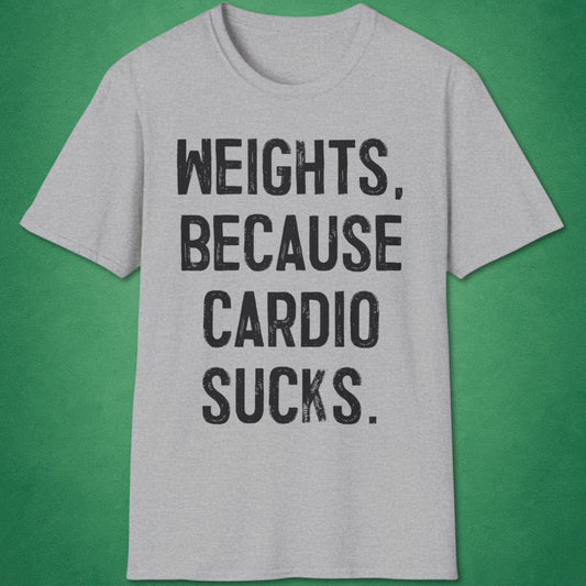Because Cardio Sucks T-Shirt