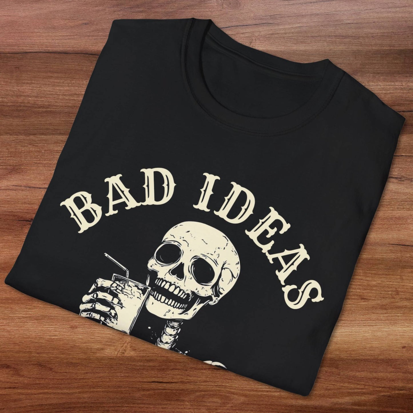 Bad Ideas, Good Times T-Shirt