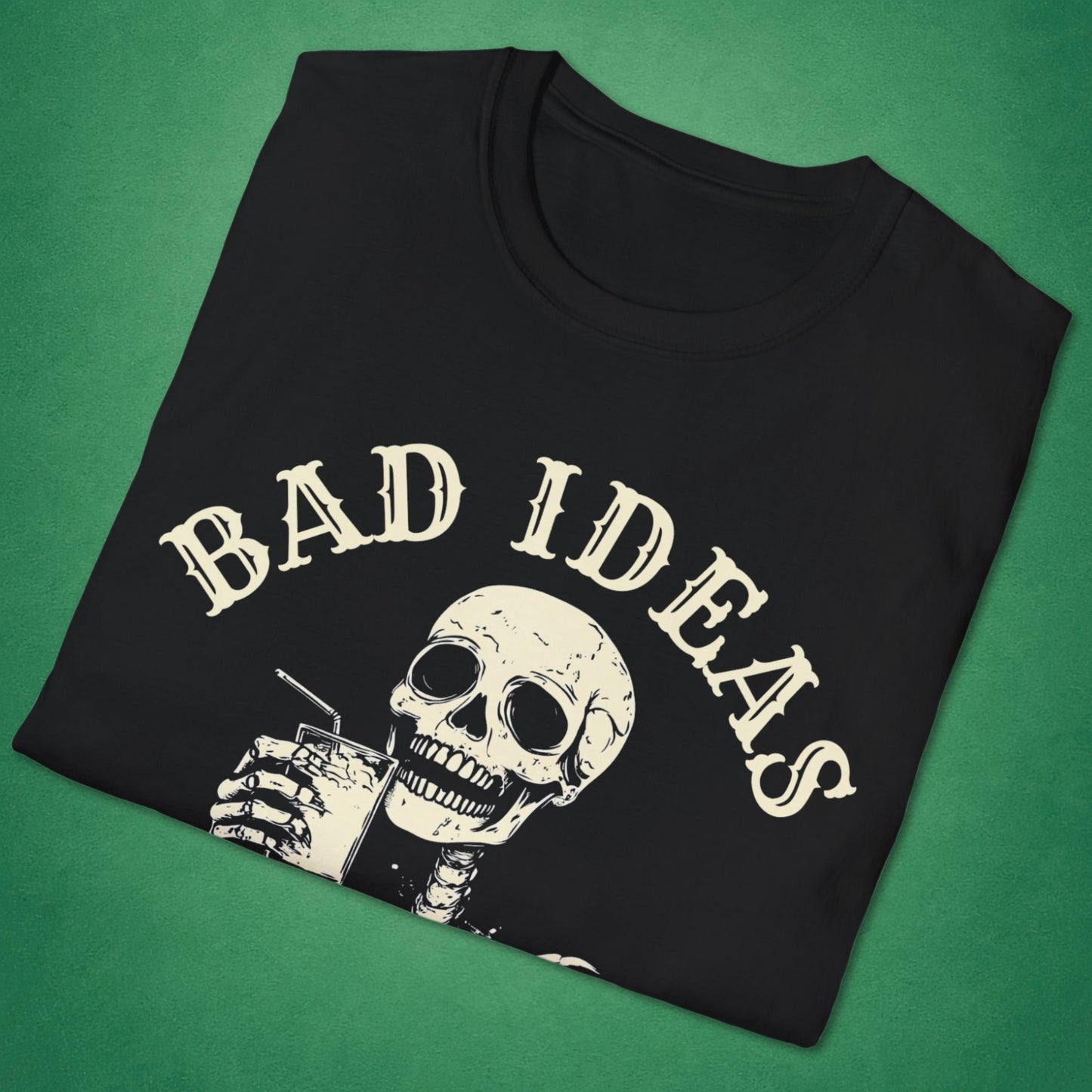 Bad Ideas, Good Times T-Shirt