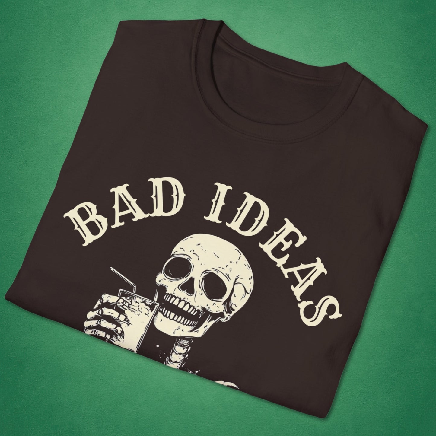 Bad Ideas, Good Times T-Shirt