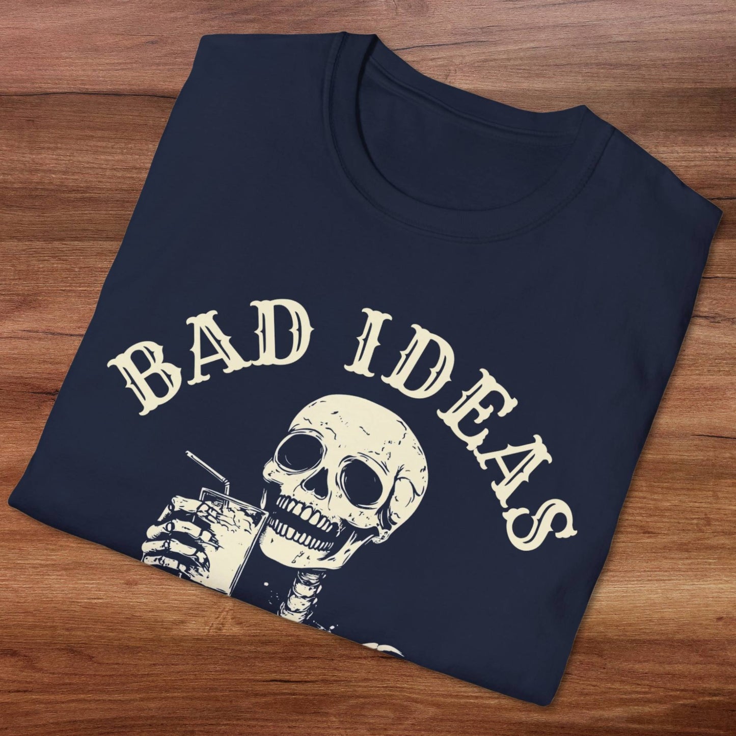 Bad Ideas, Good Times T-Shirt