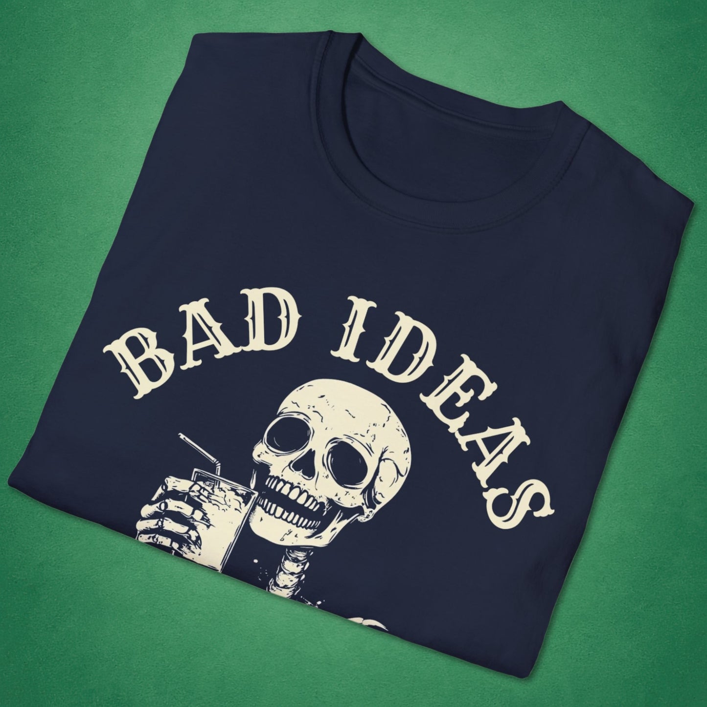 Bad Ideas, Good Times T-Shirt