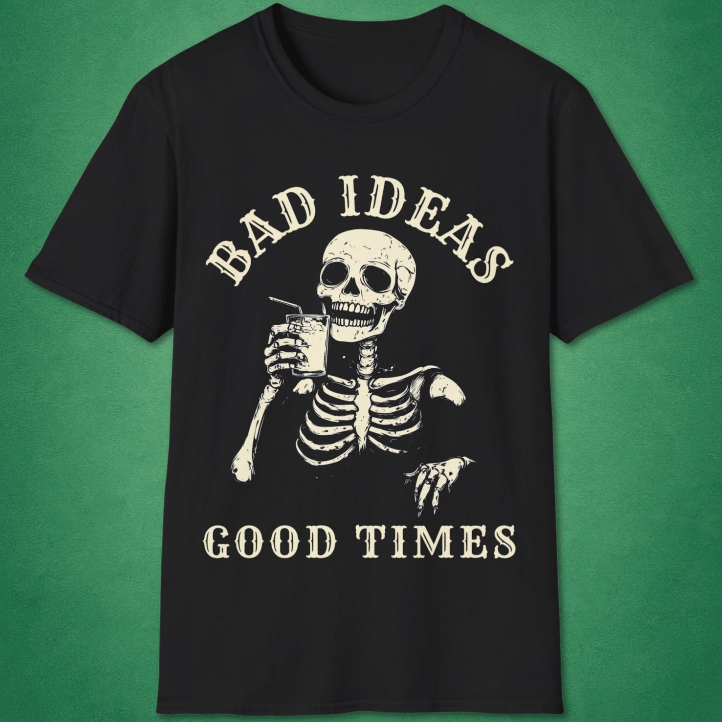 Bad Ideas, Good Times T-Shirt