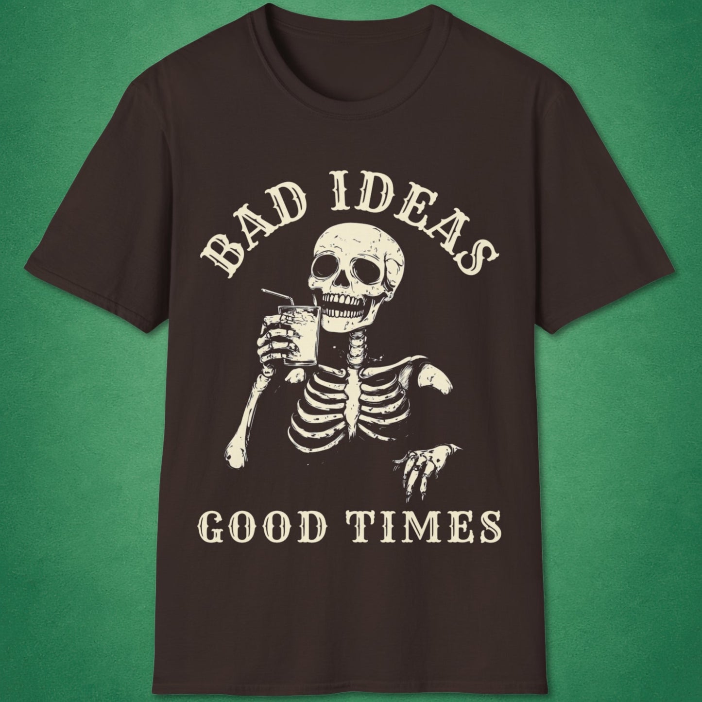 Bad Ideas, Good Times T-Shirt