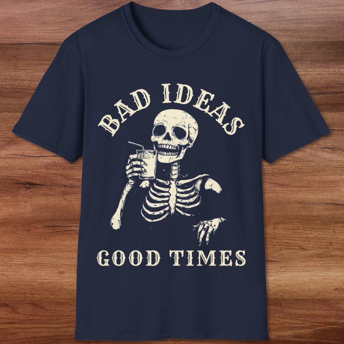 Bad Ideas, Good Times T-Shirt