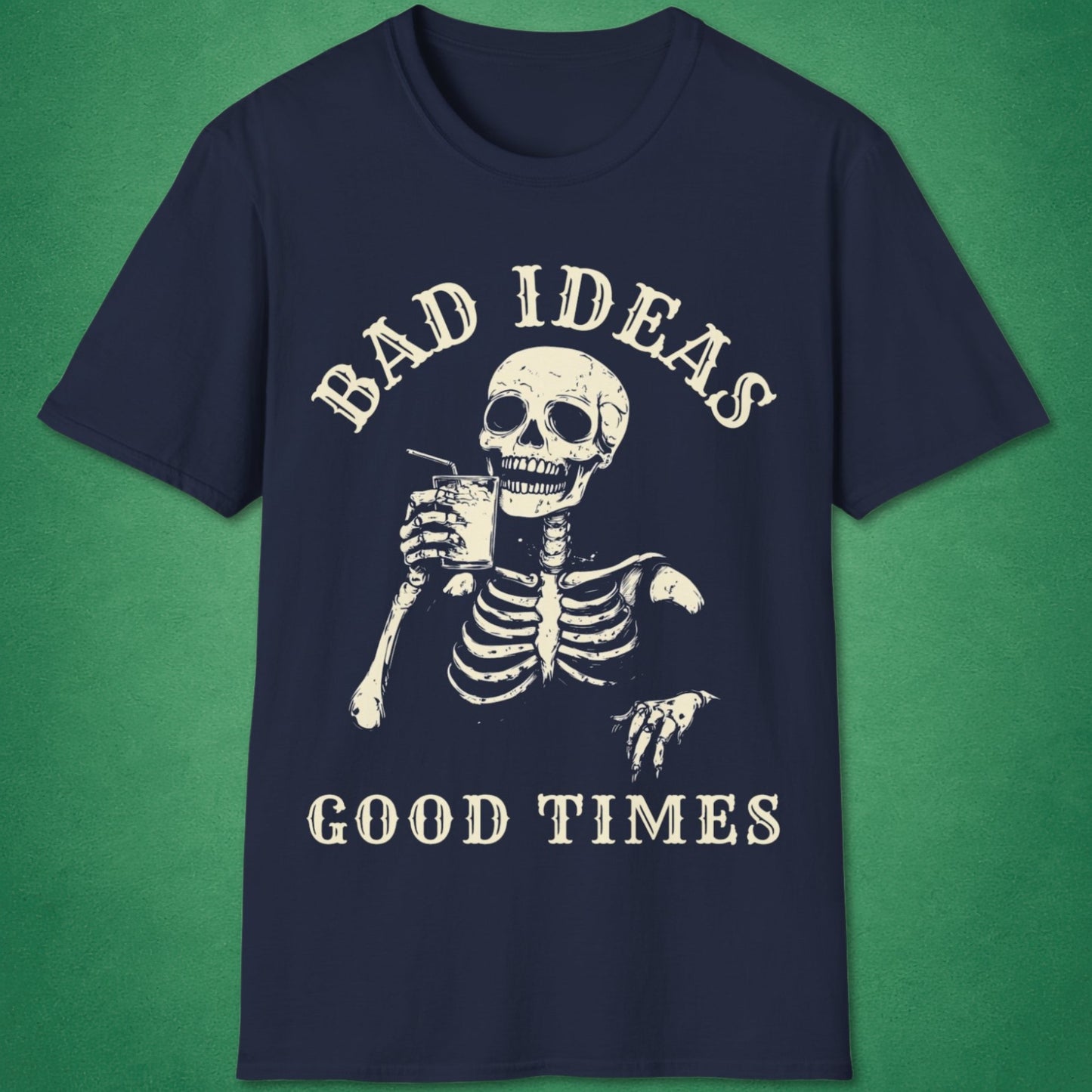 Bad Ideas, Good Times T-Shirt