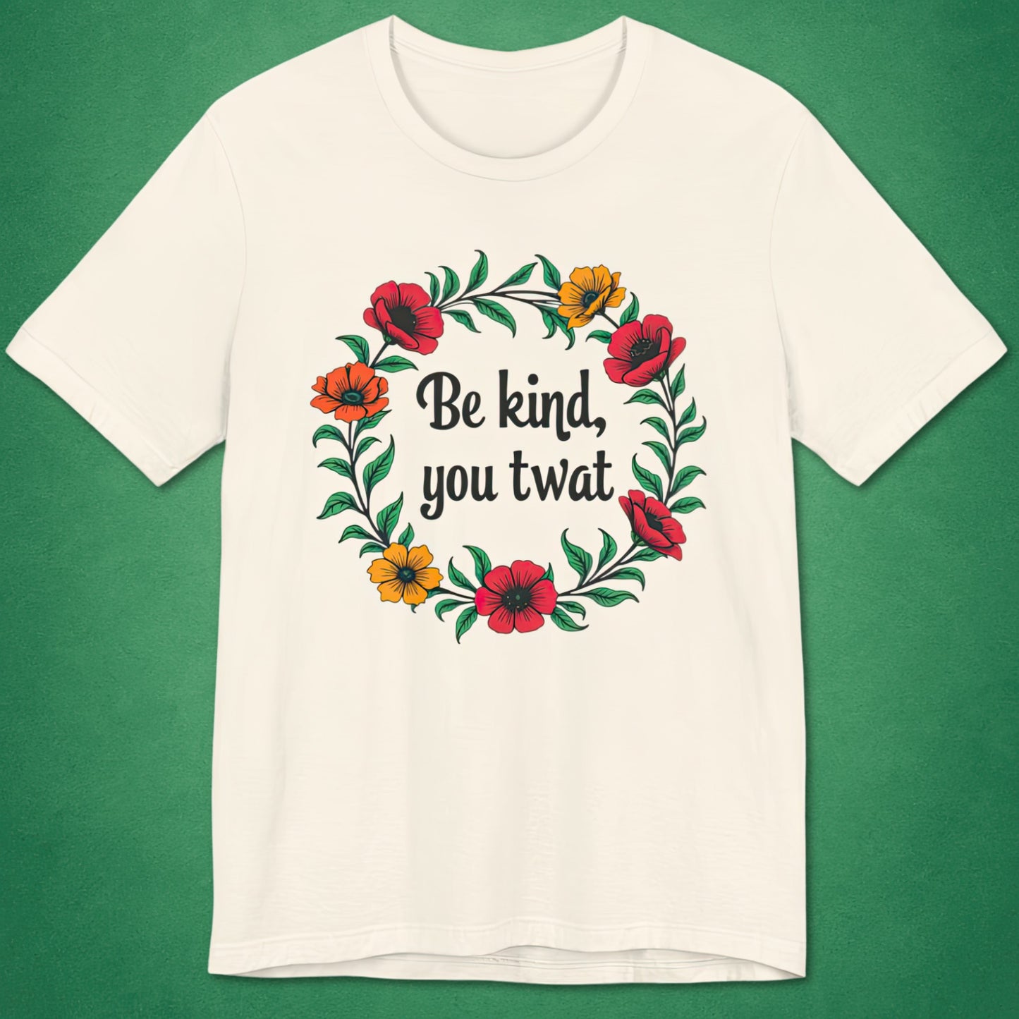 Be Kind You Twat T-Shirt