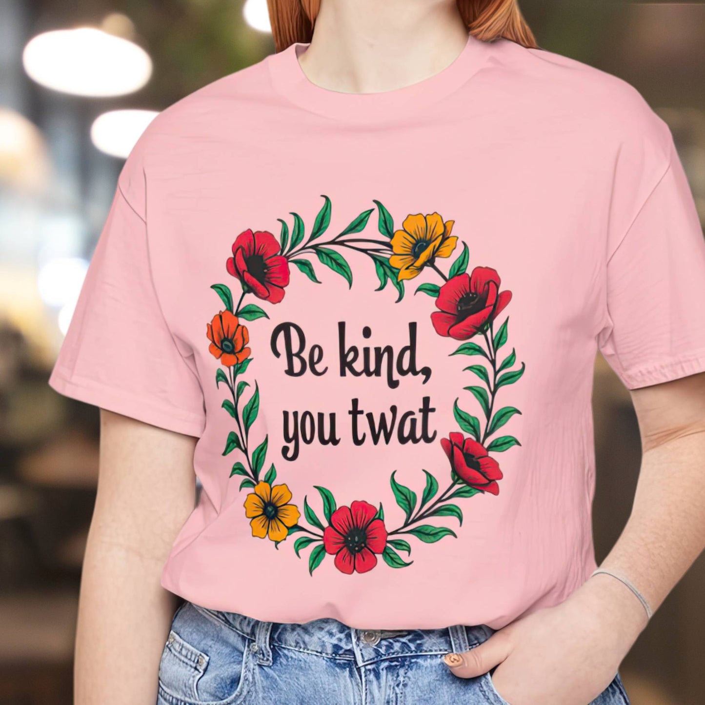 Be Kind You Twat T-Shirt