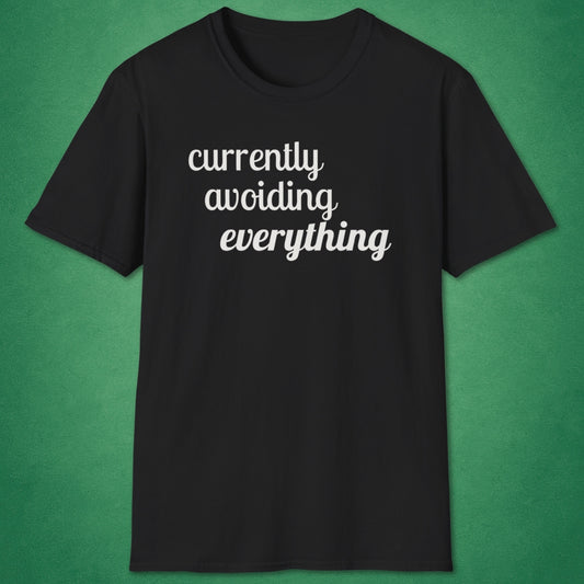 Currently Avoiding Everything T-Shirt