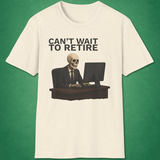 Can't Wait To Retire T-Shirt