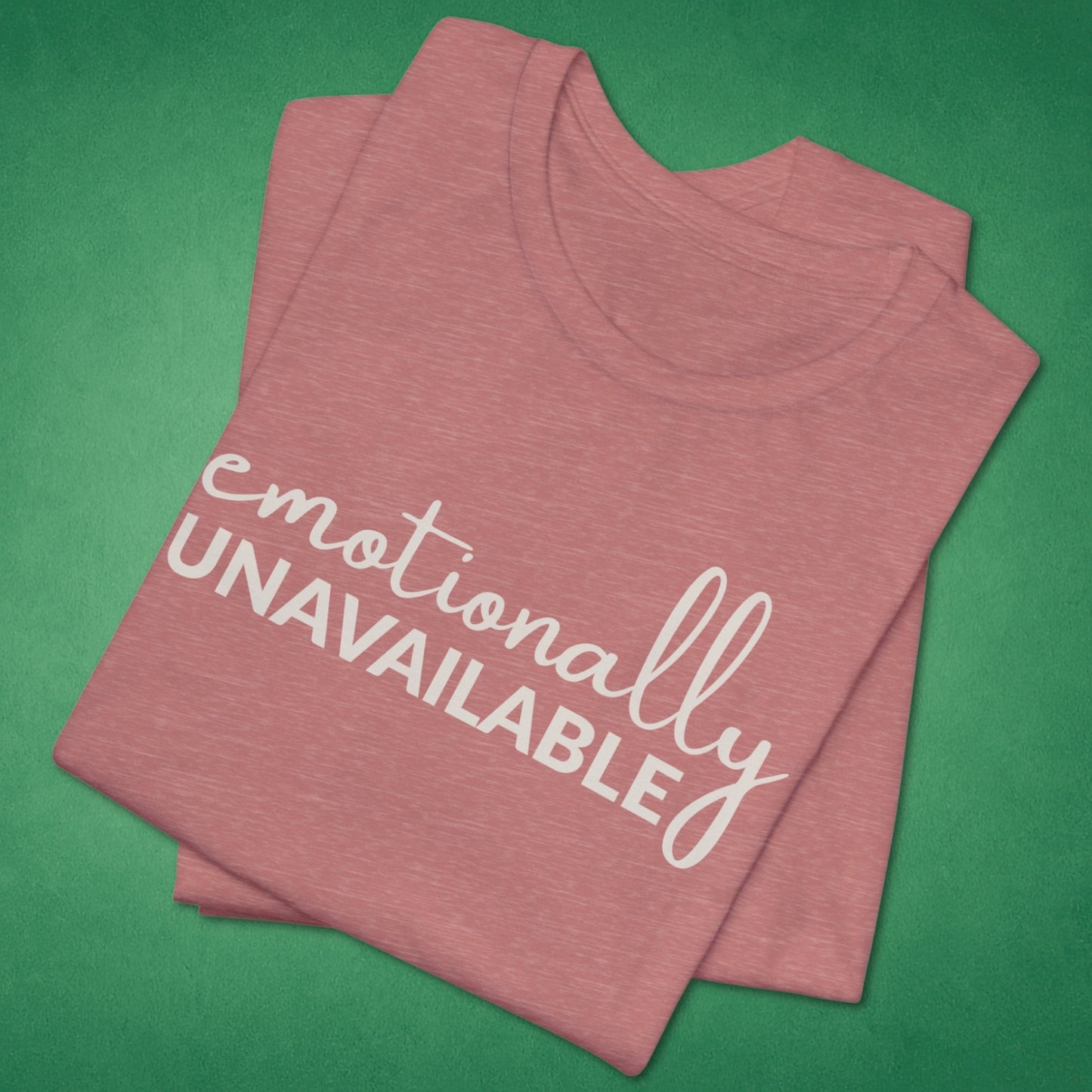 Emotionally Unavailable T-Shirt