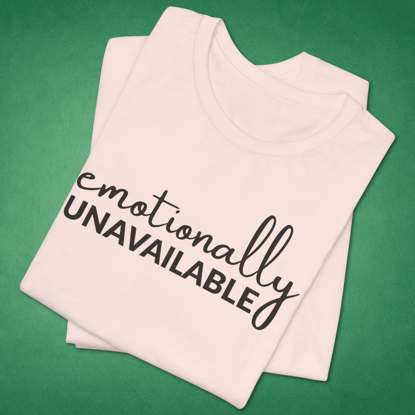 Emotionally Unavailable T-Shirt