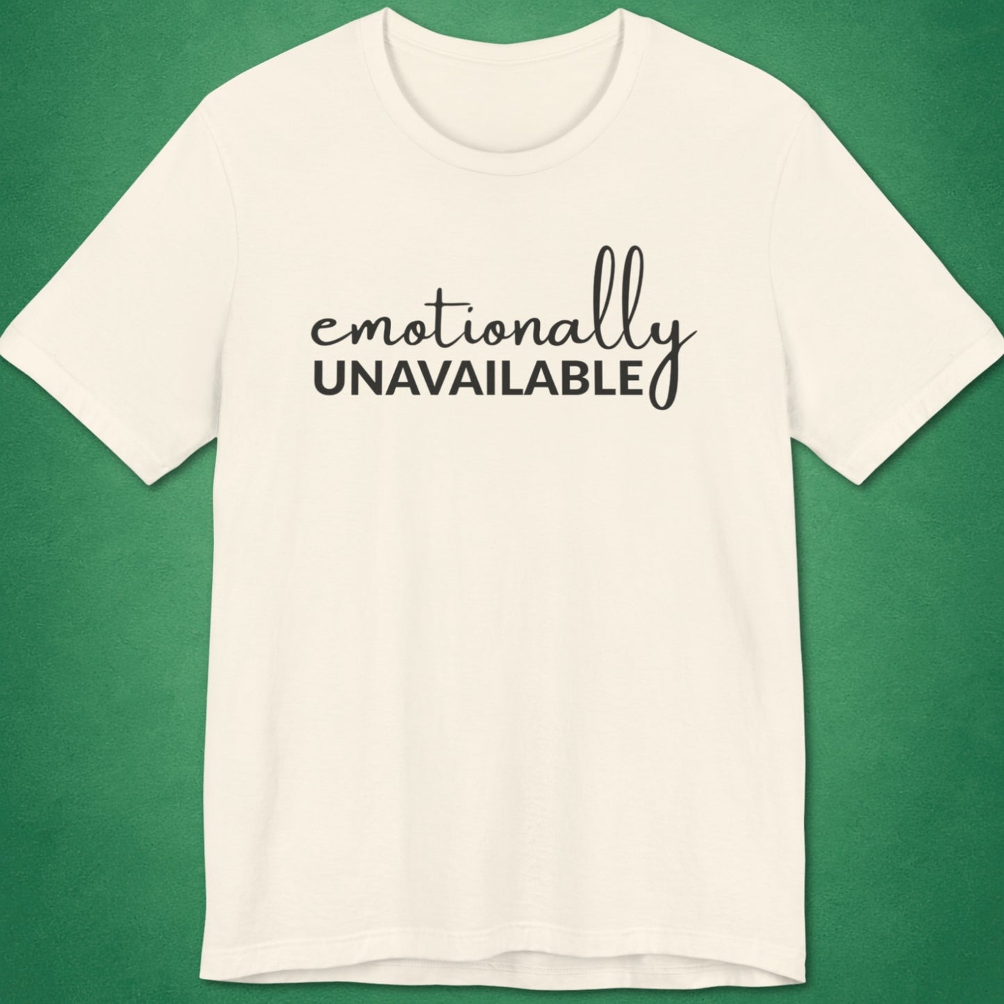 Emotionally Unavailable T-Shirt