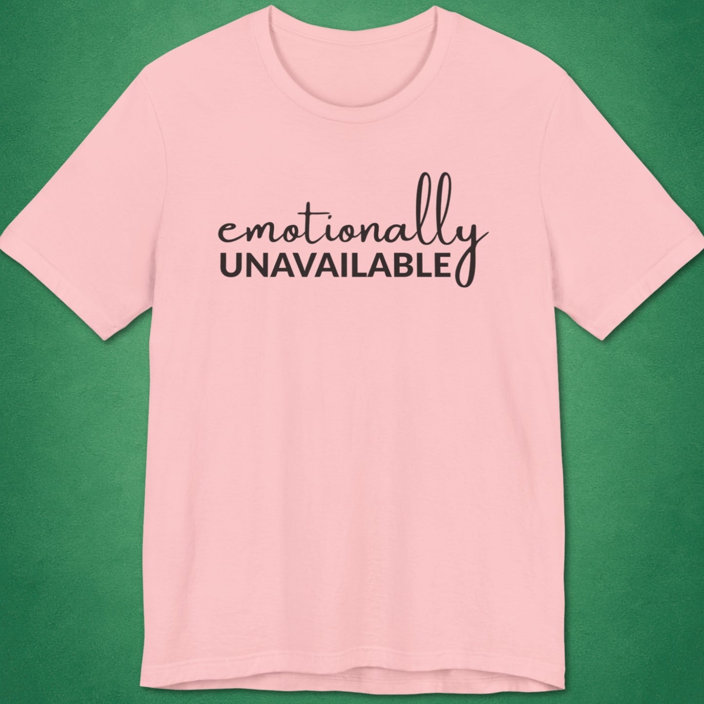 Emotionally Unavailable T-Shirt