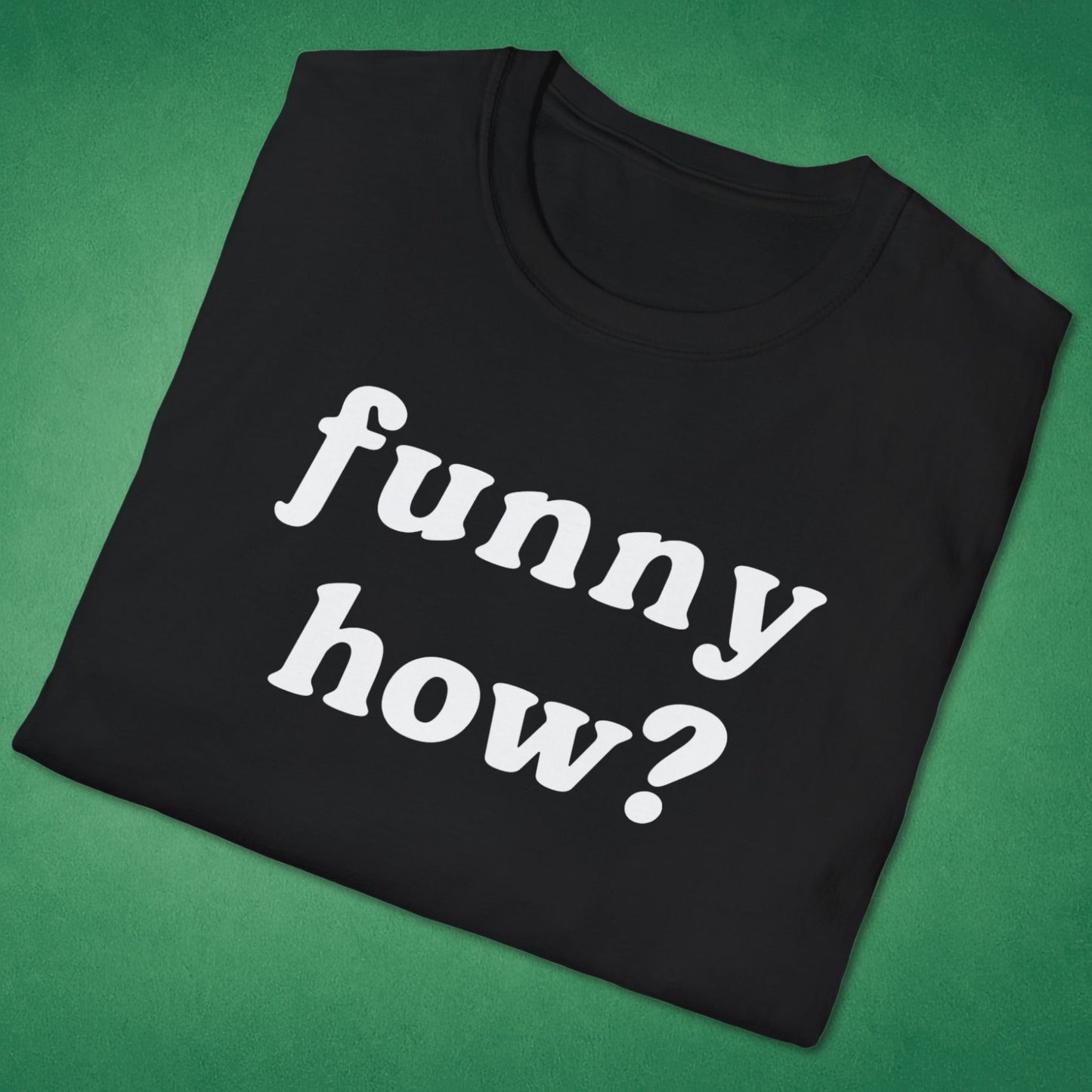 Funny How T-Shirt