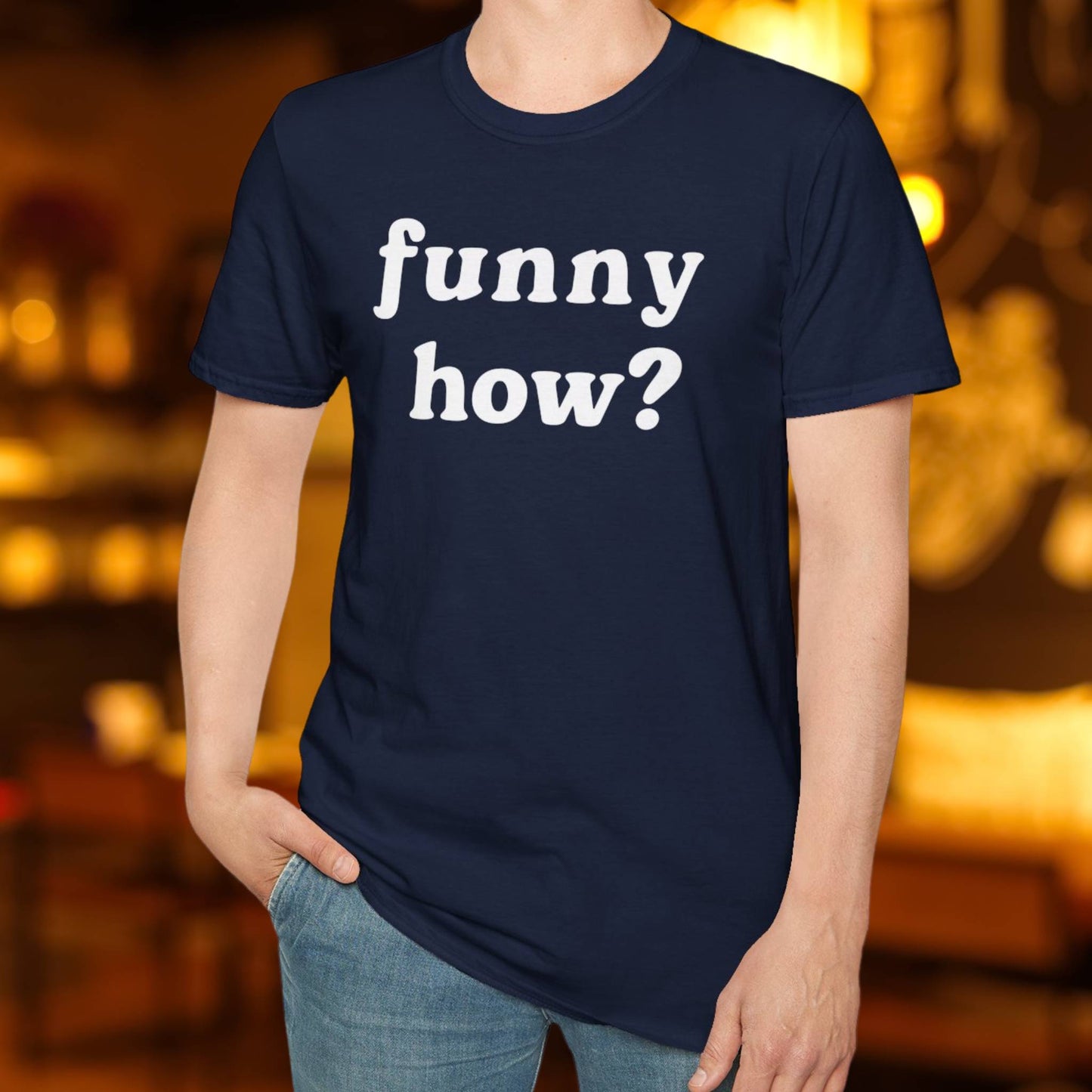Funny How T-Shirt