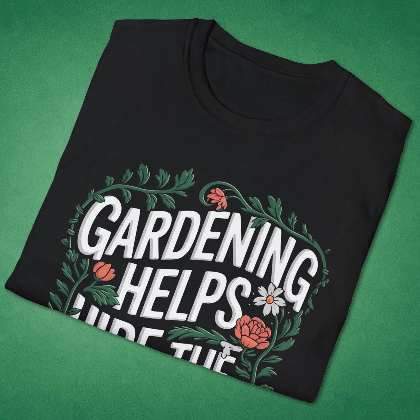 Gardening Helps Hide The Bodies T-Shirt