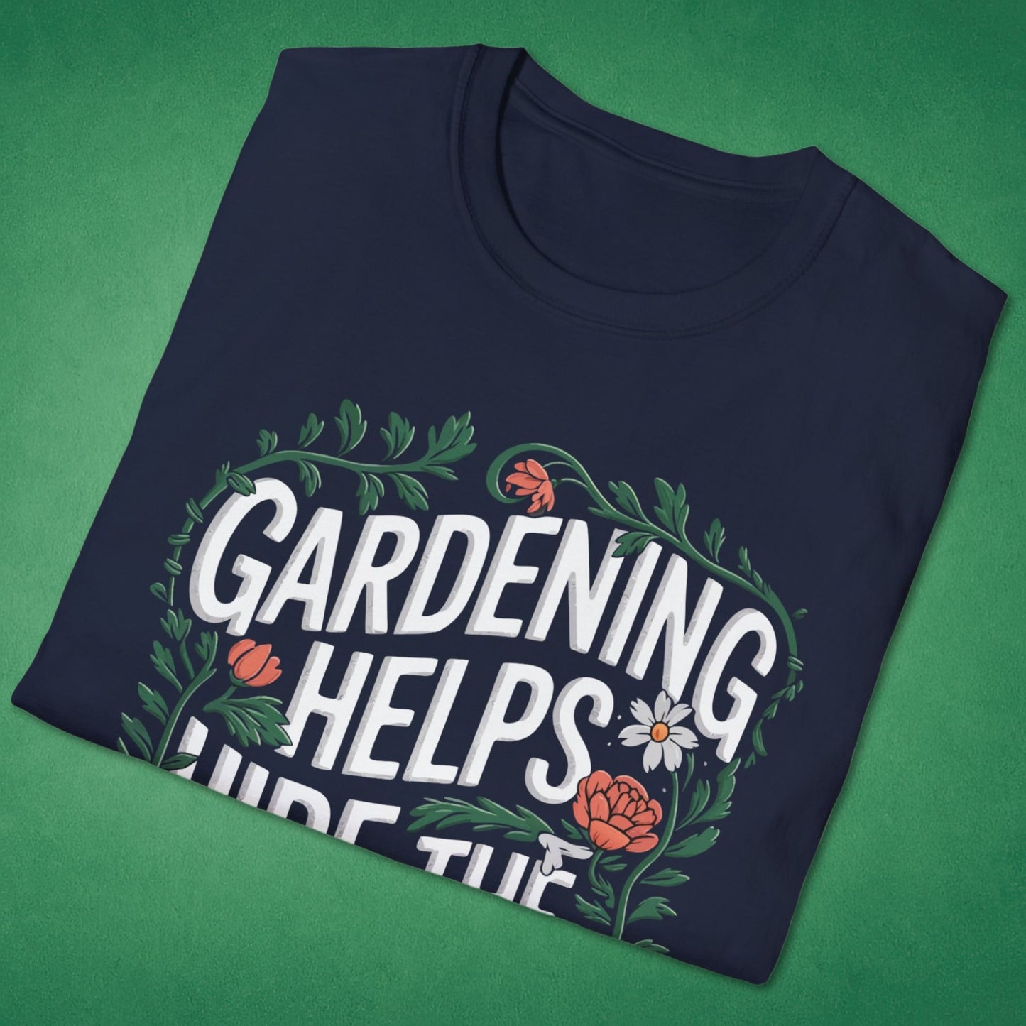Gardening Helps Hide The Bodies T-Shirt