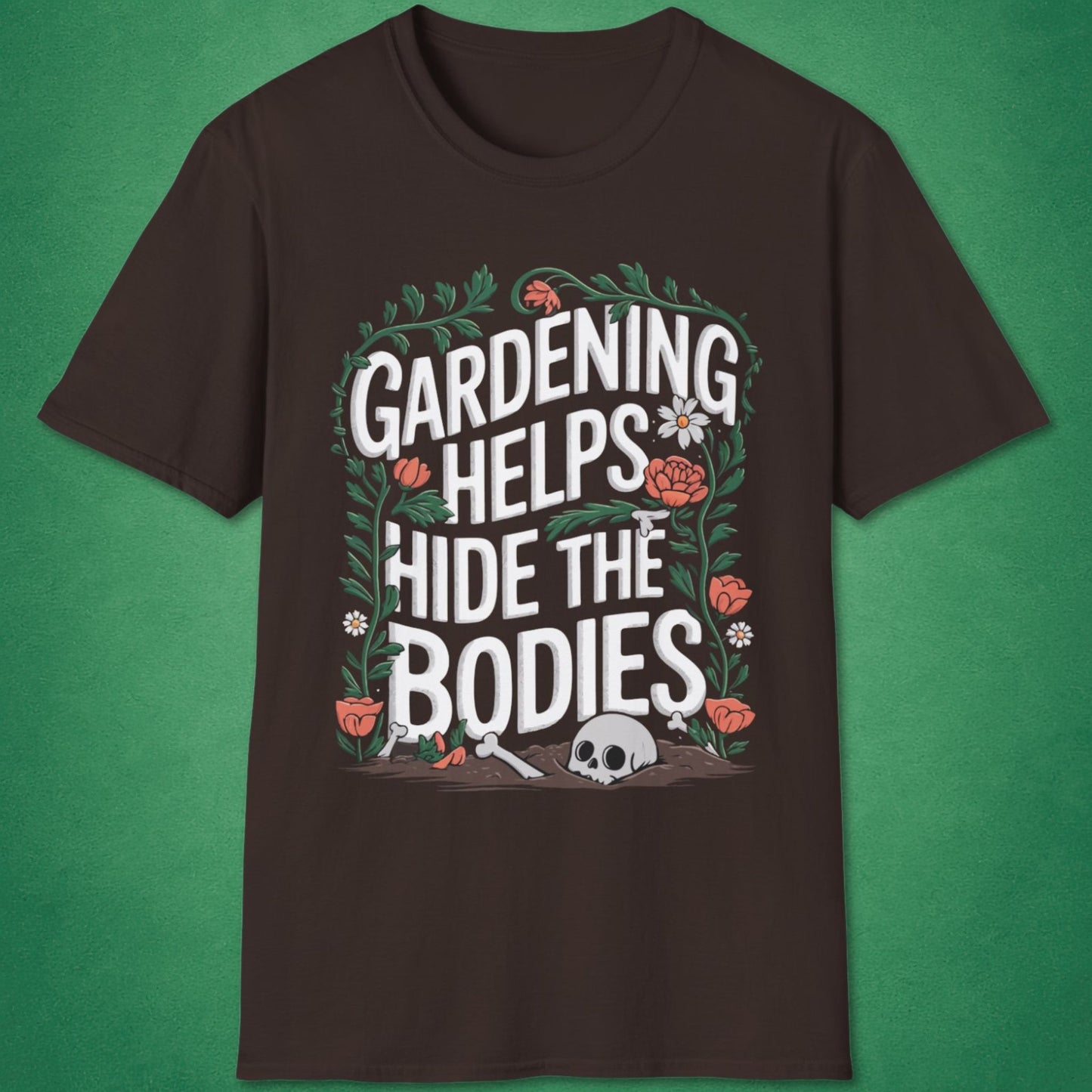 Gardening Helps Hide The Bodies T-Shirt