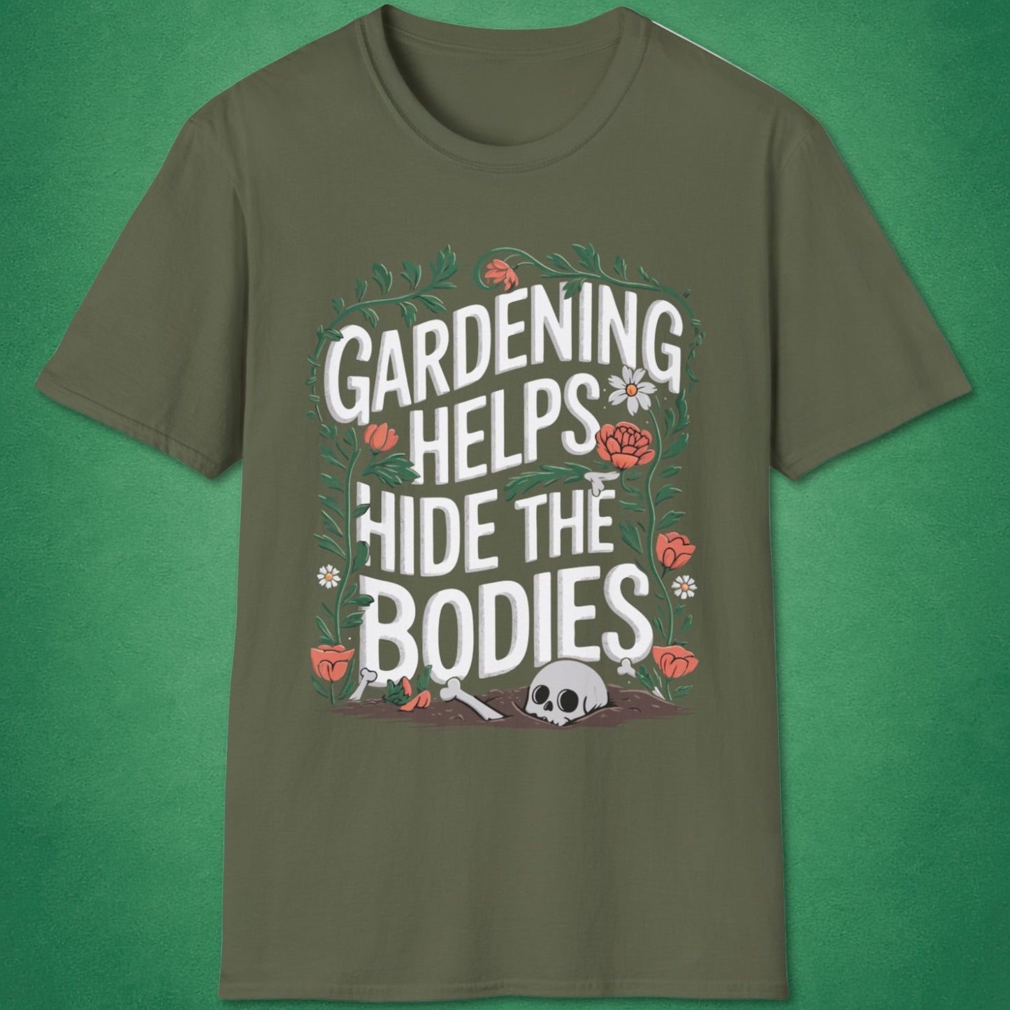 Gardening Helps Hide The Bodies T-Shirt