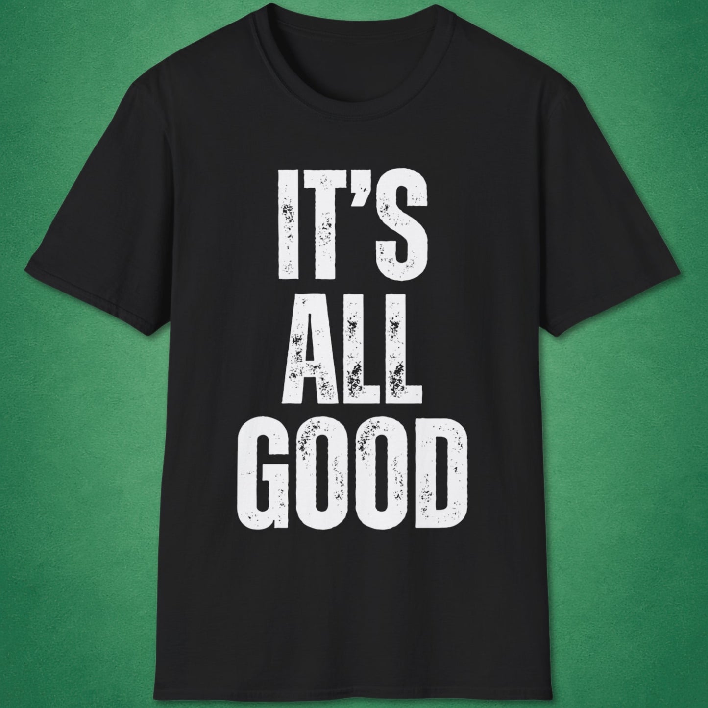 It's All Good T-Shirt
