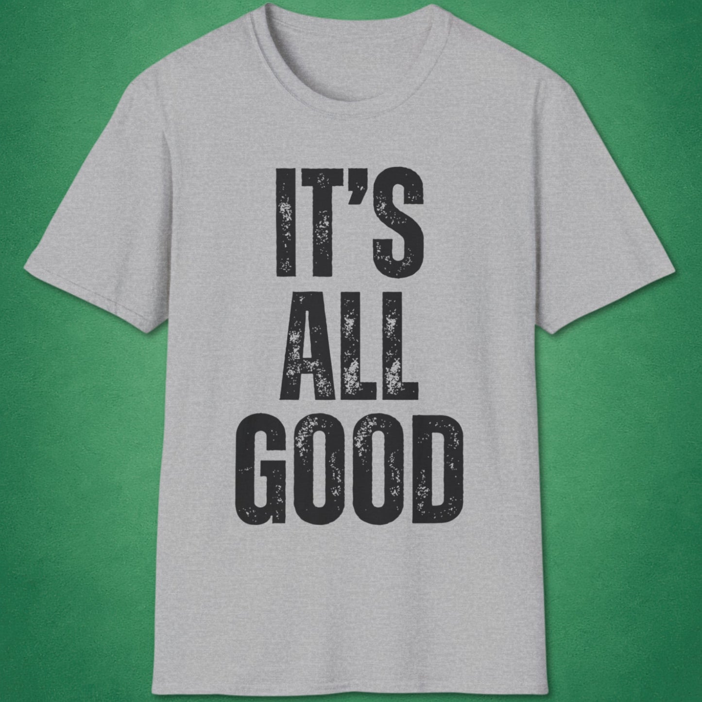 It's All Good T-Shirt