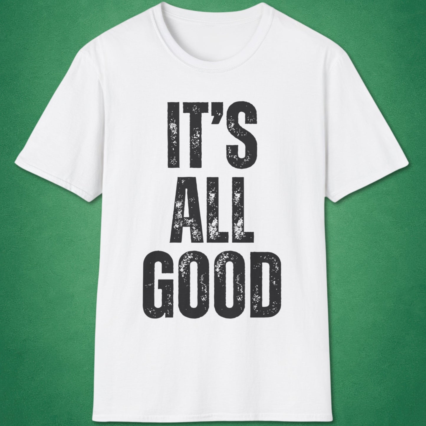 It's All Good T-Shirt