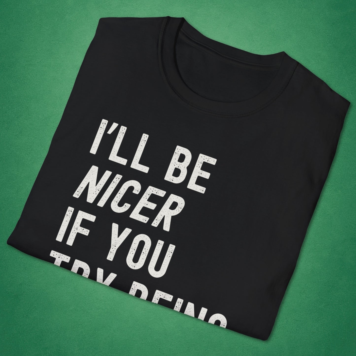 I'll Be Nicer T-Shirt