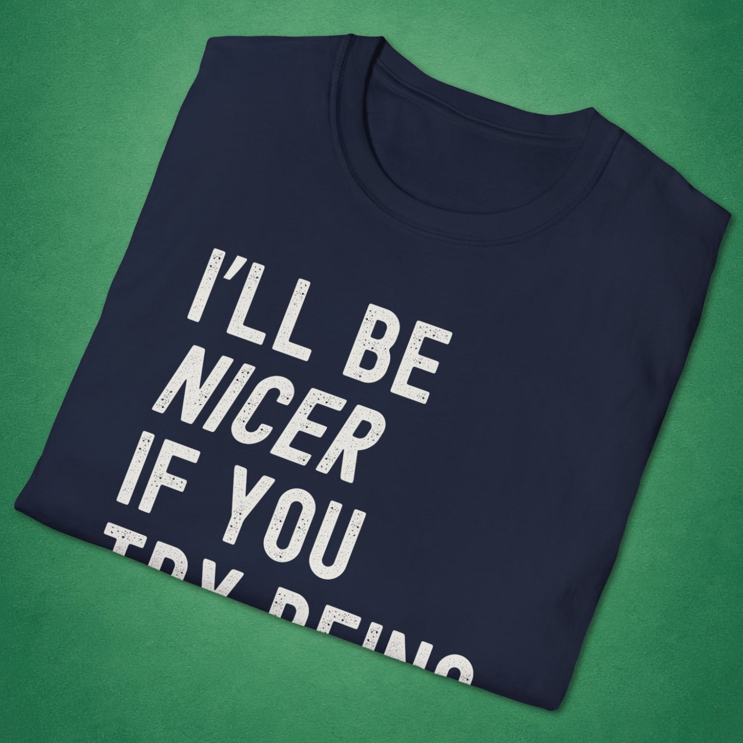 I'll Be Nicer T-Shirt