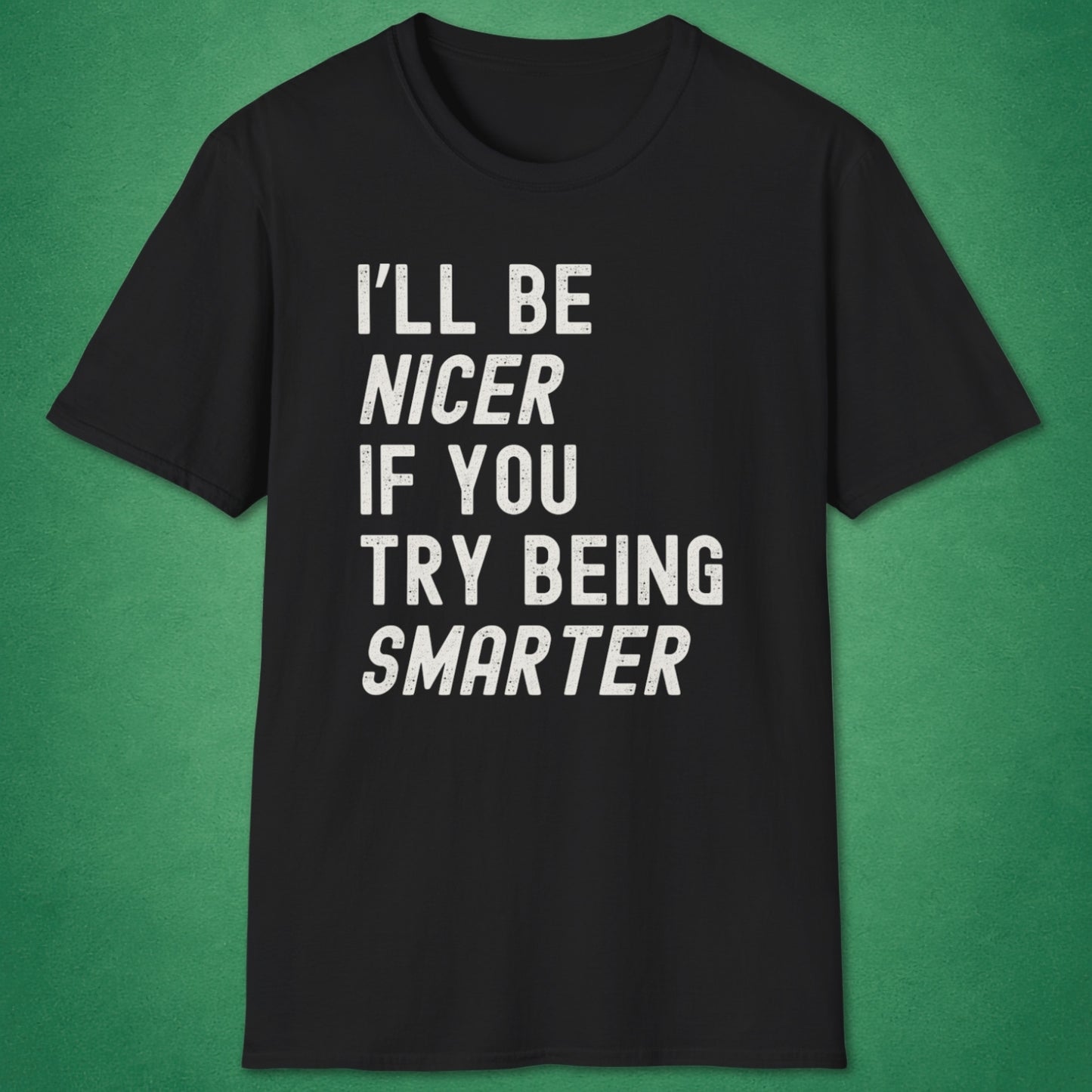 I'll Be Nicer T-Shirt