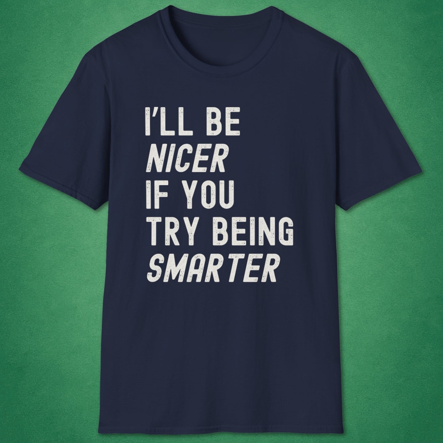 I'll Be Nicer T-Shirt