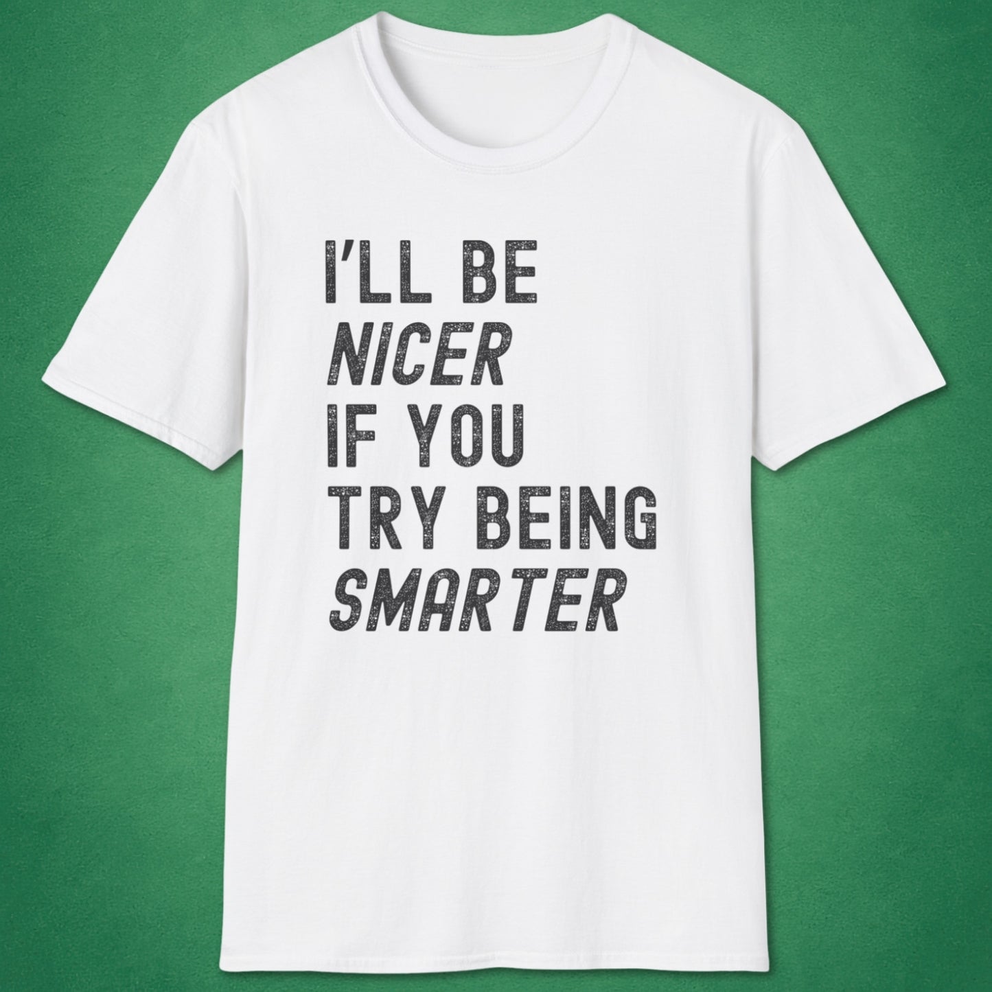 I'll Be Nicer T-Shirt