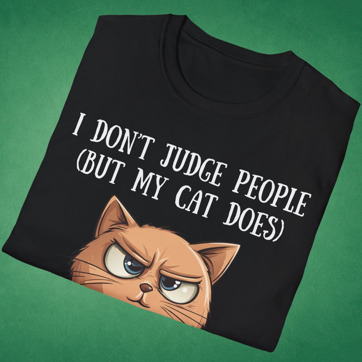 I Don't Judge People (But My Cat Does) T-Shirt
