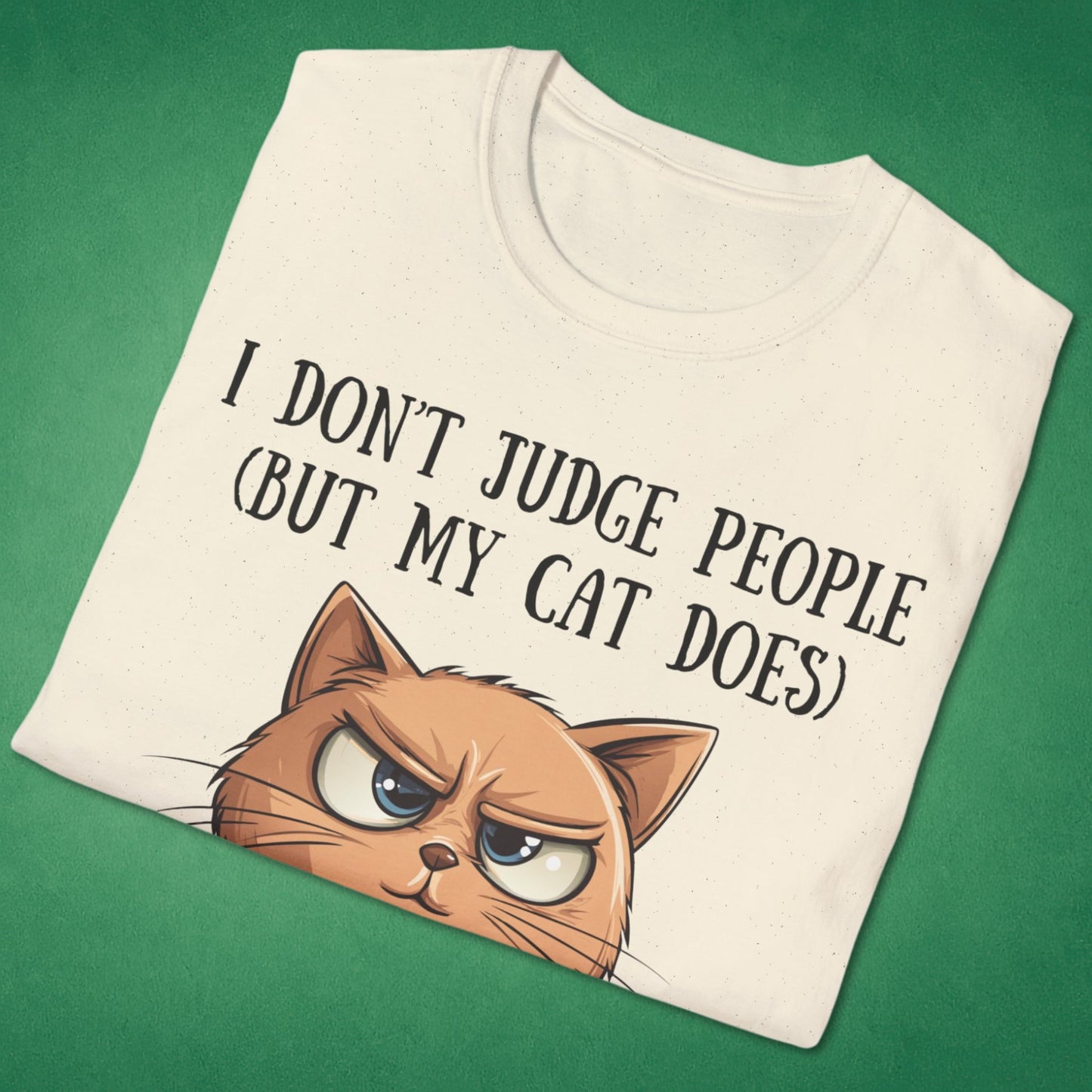 I Don't Judge People (But My Cat Does) T-Shirt