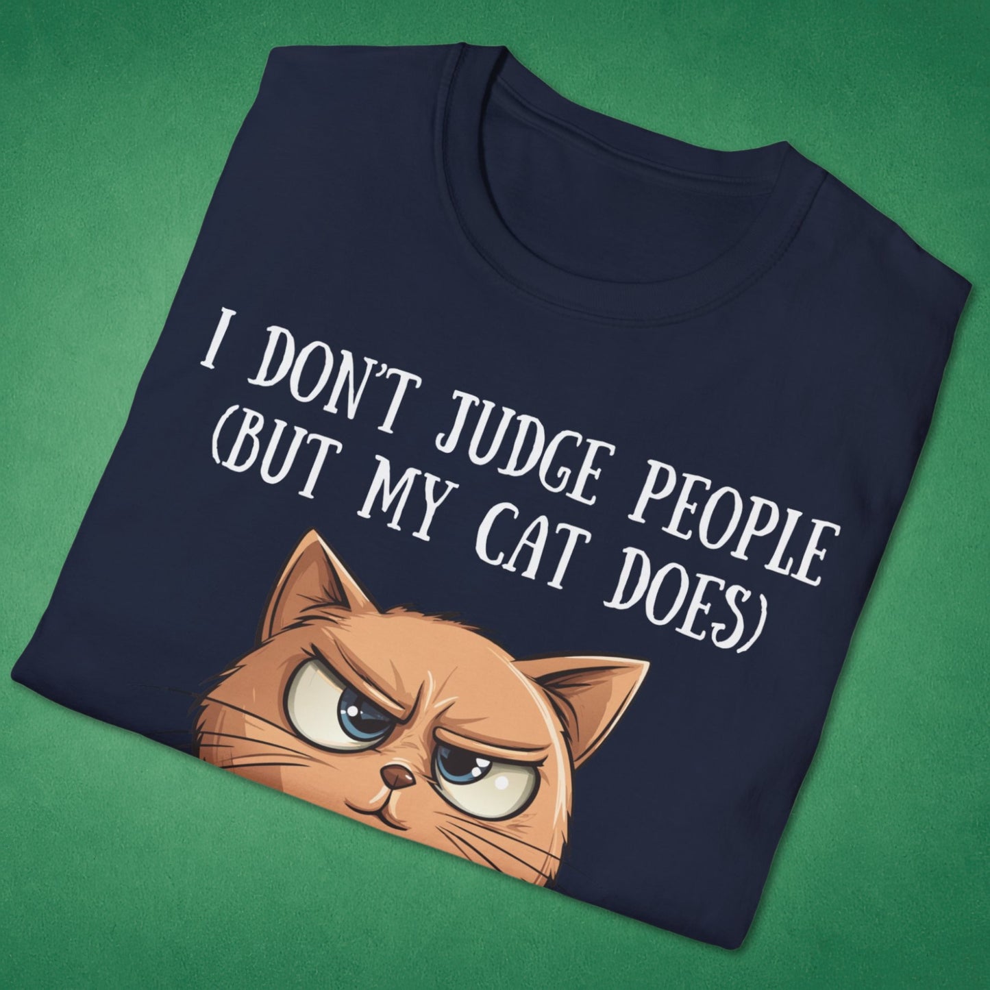 I Don't Judge People (But My Cat Does) T-Shirt