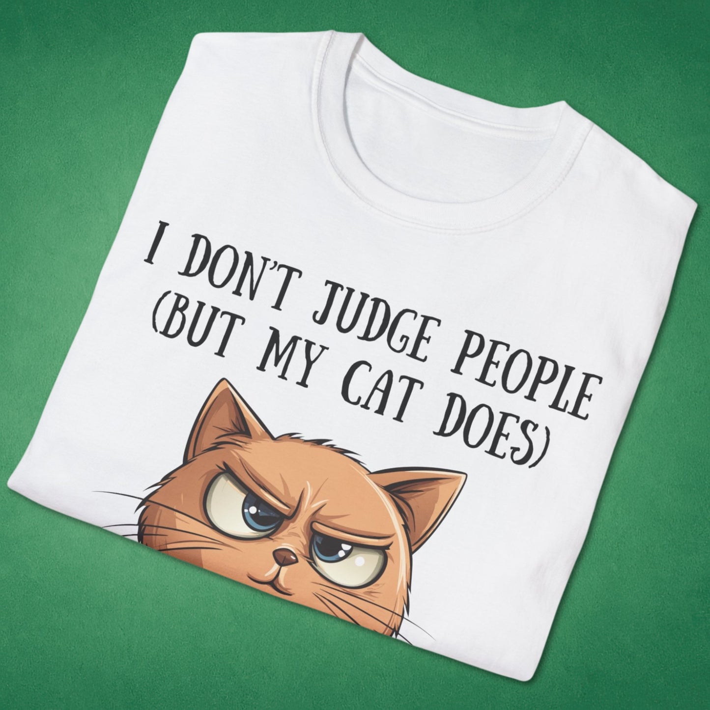 I Don't Judge People (But My Cat Does) T-Shirt