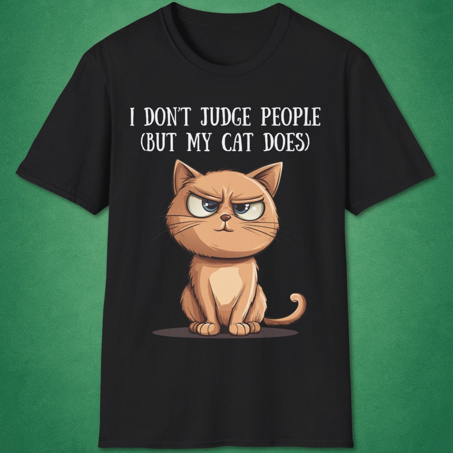 I Don't Judge People (But My Cat Does) T-Shirt