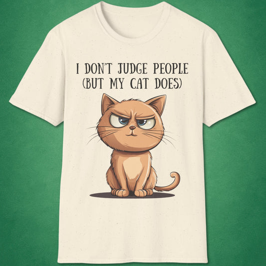 I Don't Judge People (But My Cat Does) T-Shirt