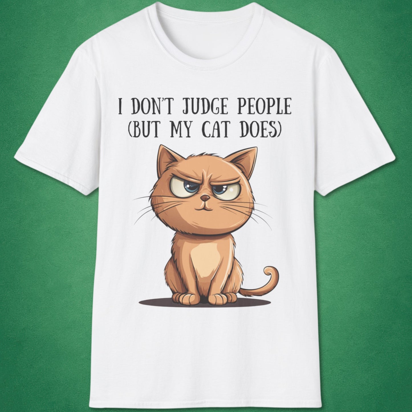 I Don't Judge People (But My Cat Does) T-Shirt