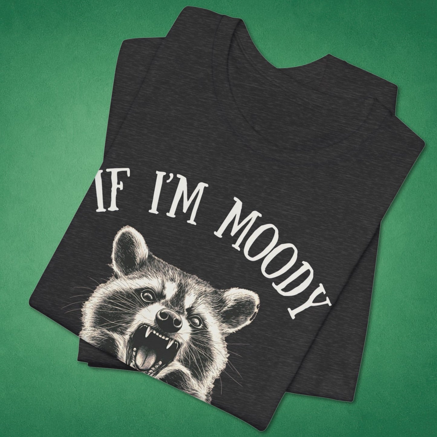 If I'm Moody T-Shirt