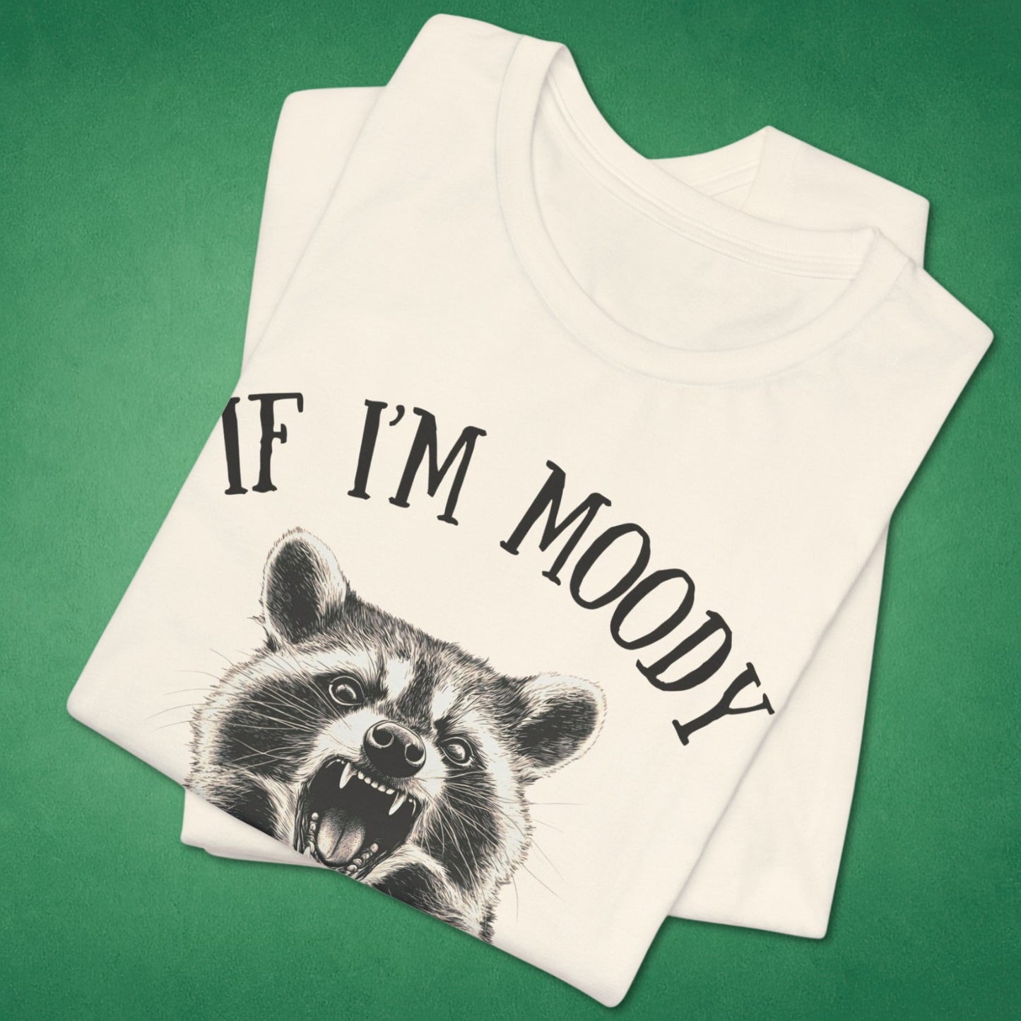 If I'm Moody T-Shirt