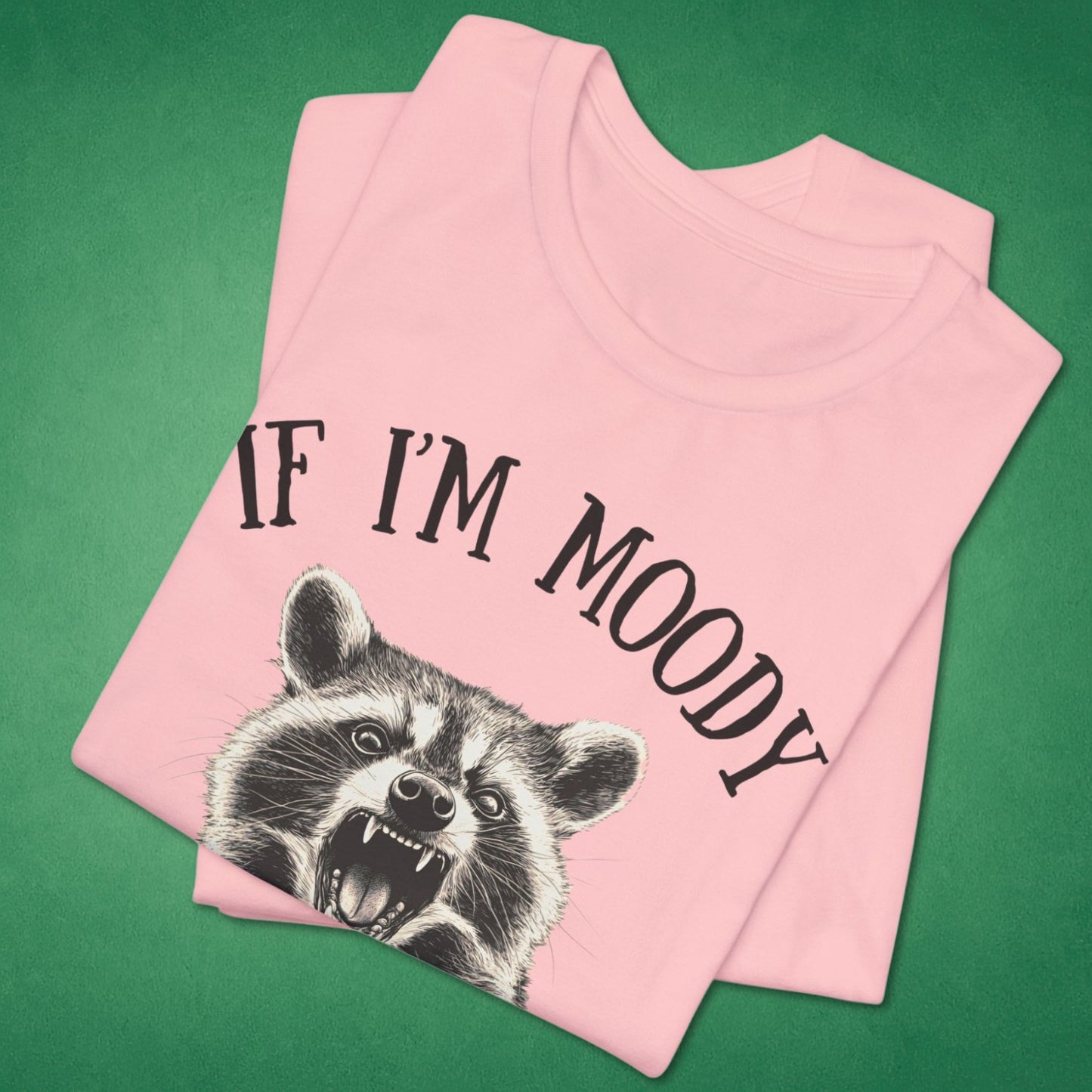 If I'm Moody T-Shirt