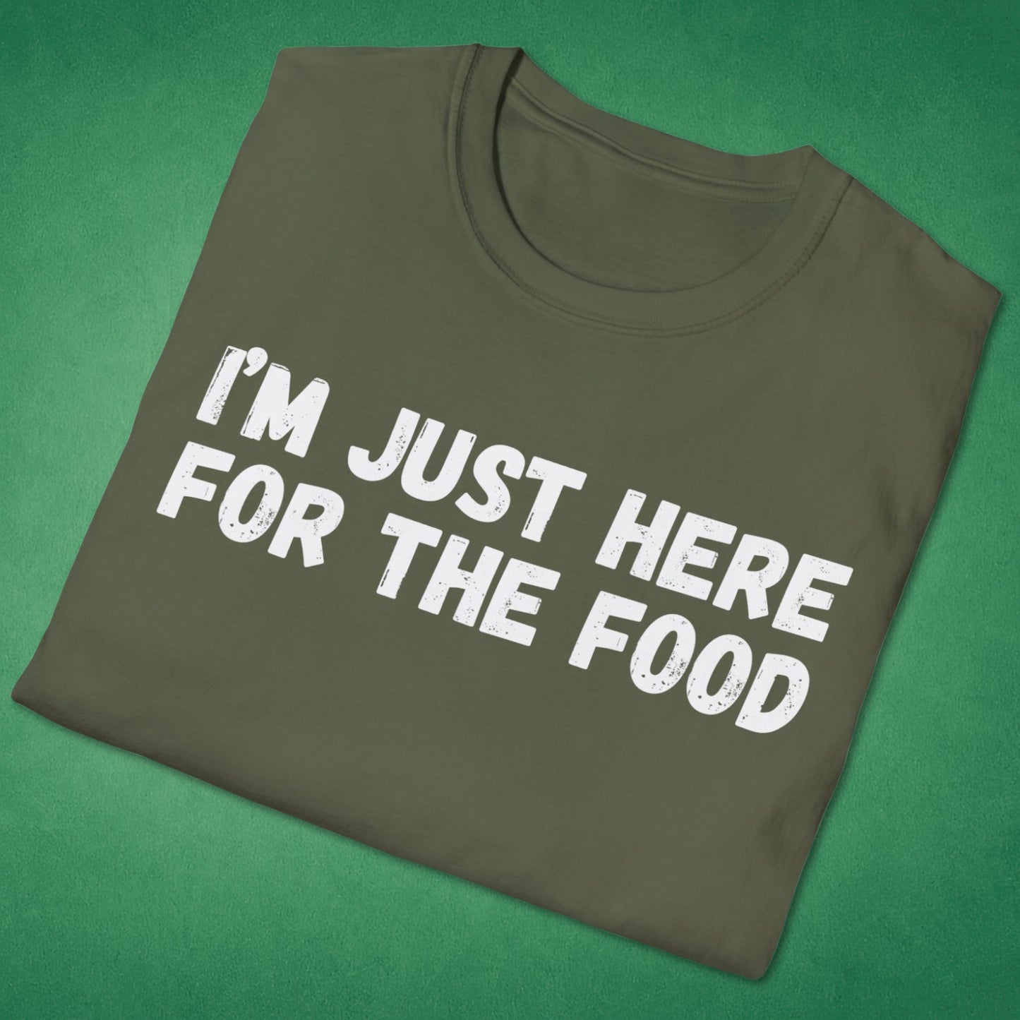 I'm Just Here For The Food T-Shirt