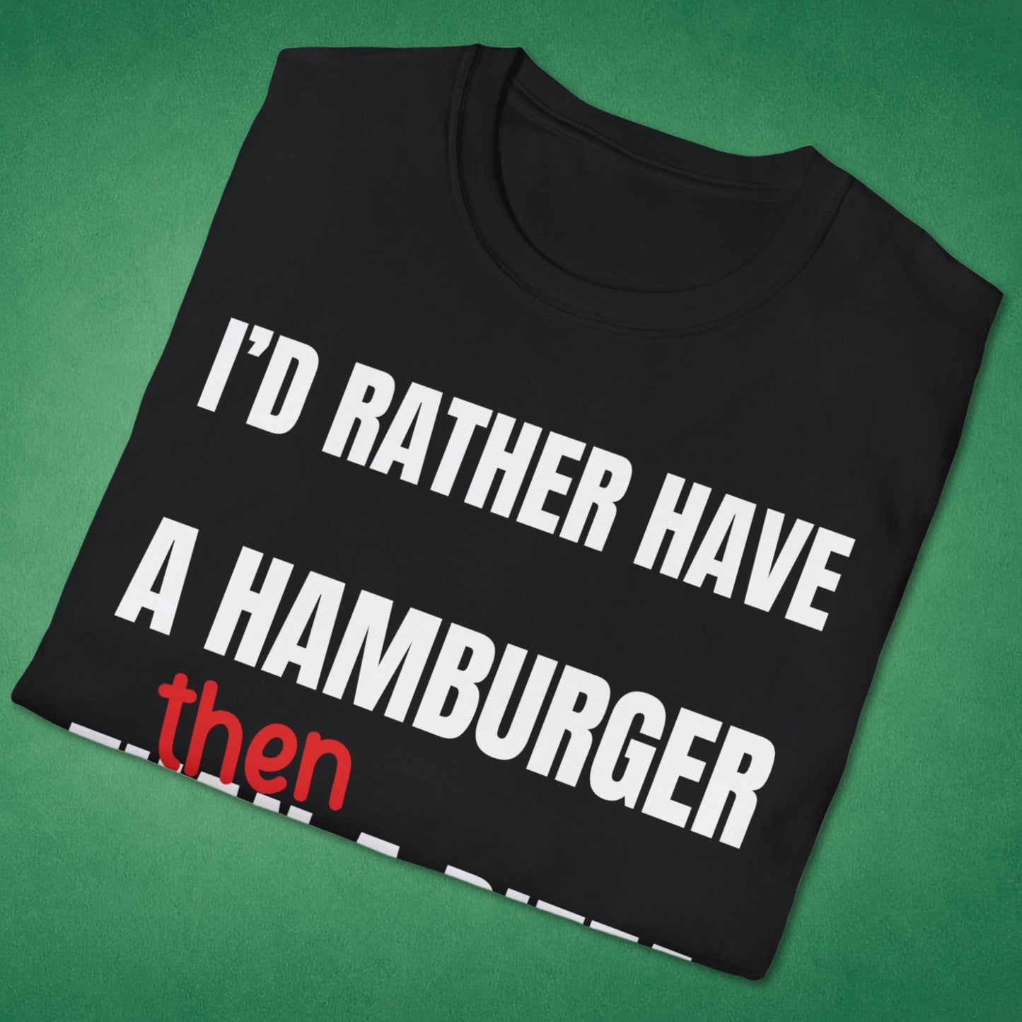 I'd Rather Have T-Shirt